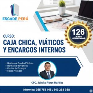 Curso-Caja-Chica-Viaticos-y-Encargos-Flyer-tecnico-con-CPC-Jobvito-Flores-Marinos-destacando-126-horas-y-rendicion-de-cuentas-Grupo-Escade