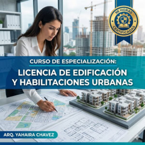 Curso de especialización Licencia de Edificación y Habilitaciones Urbanas 96 horas - Grupo ESCADE capacitación arquitectura y gestión inmobiliaria municipal.