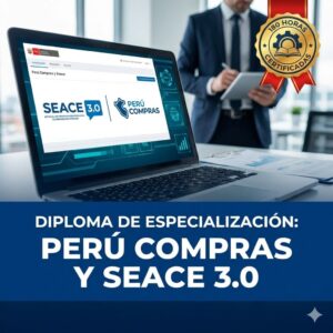 Diploma de especialización PERÚ COMPRAS y SEACE 3.0 180 horas - Grupo ESCADE capacitación ventas al estado y logística pública.